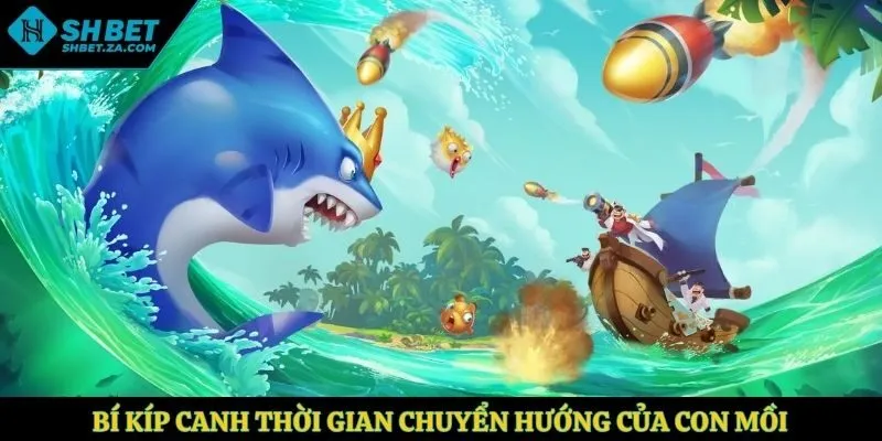 Bí kíp canh thời gian chuyển hướng của con mồi